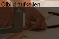 oelbild aufkeilen